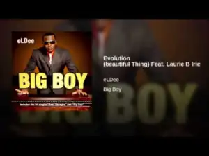 eLDee - Evolution (beautiful Thing) Feat. Laurie B Irie